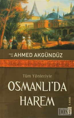 Tüm Yönleriyle Osmanlı’da Harem